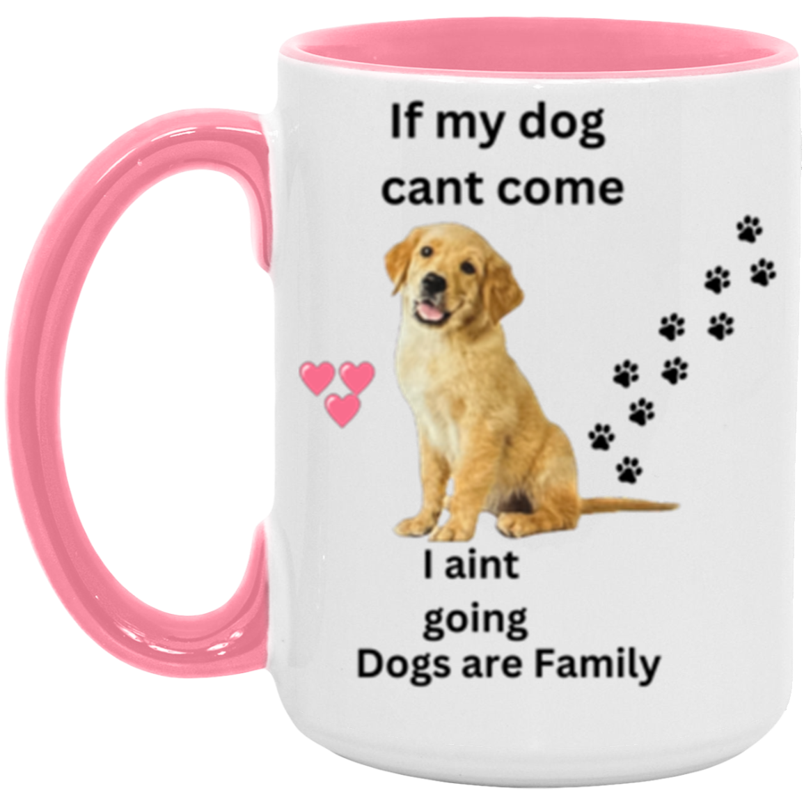 Double Sided If My Dog Cant Come 11 &15oz Accent Mug