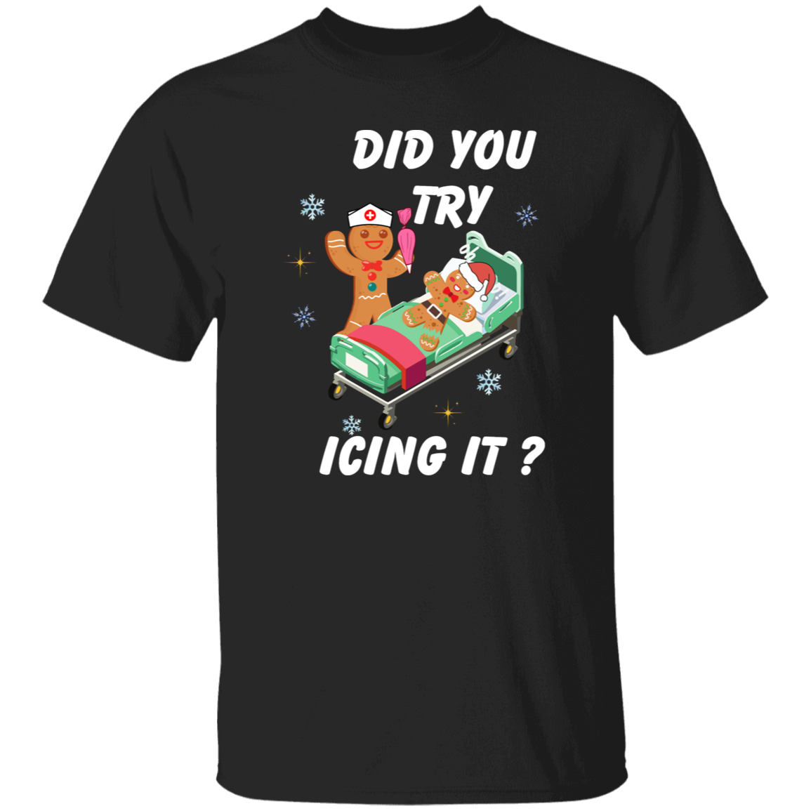 Did You Try Icing It | T-Shirt | Sweatshirt | Hoodie