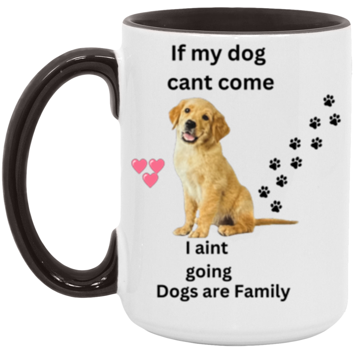 Double Sided If My Dog Cant Come  11 &15oz Accent Mug