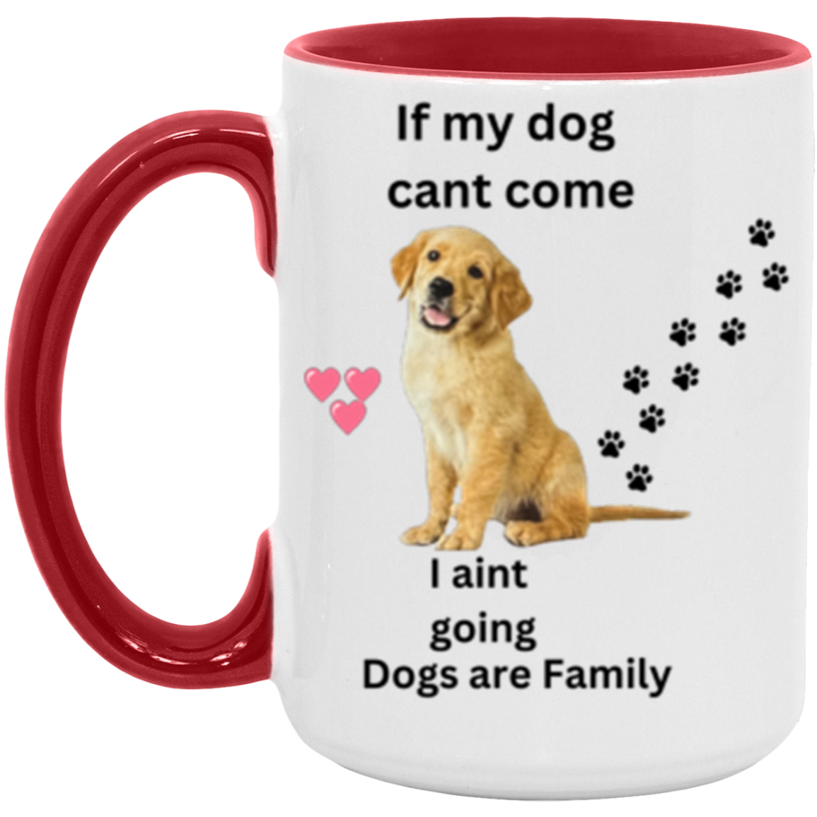 Double Sided If My Dog Cant Come  11 &15oz Accent Mug