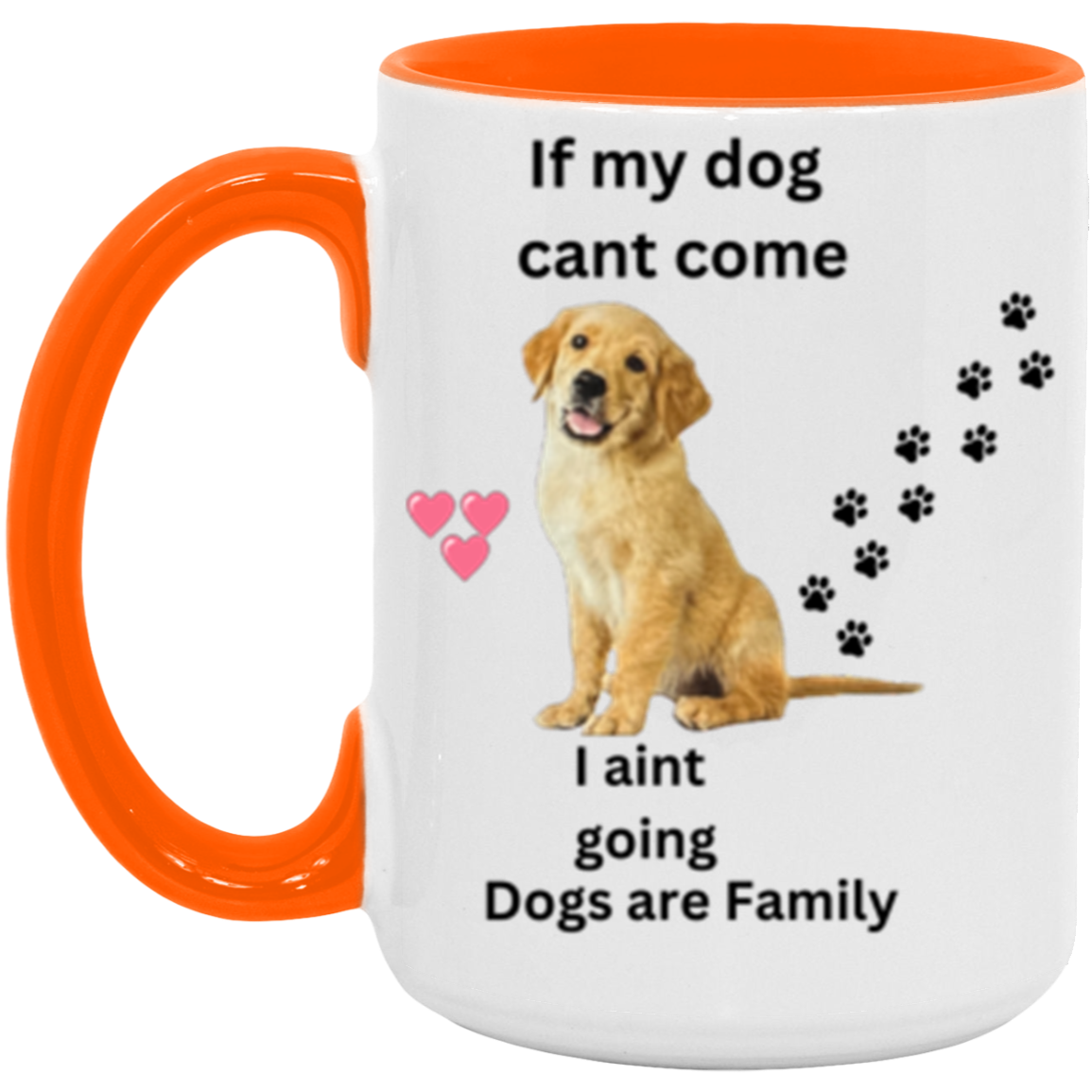 Double Sided If My Dog Cant Come  11 &15oz Accent Mug