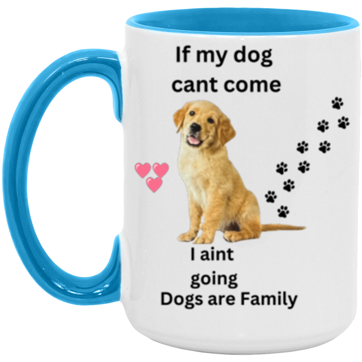 Double Sided If My Dog Cant Come  11 &15oz Accent Mug