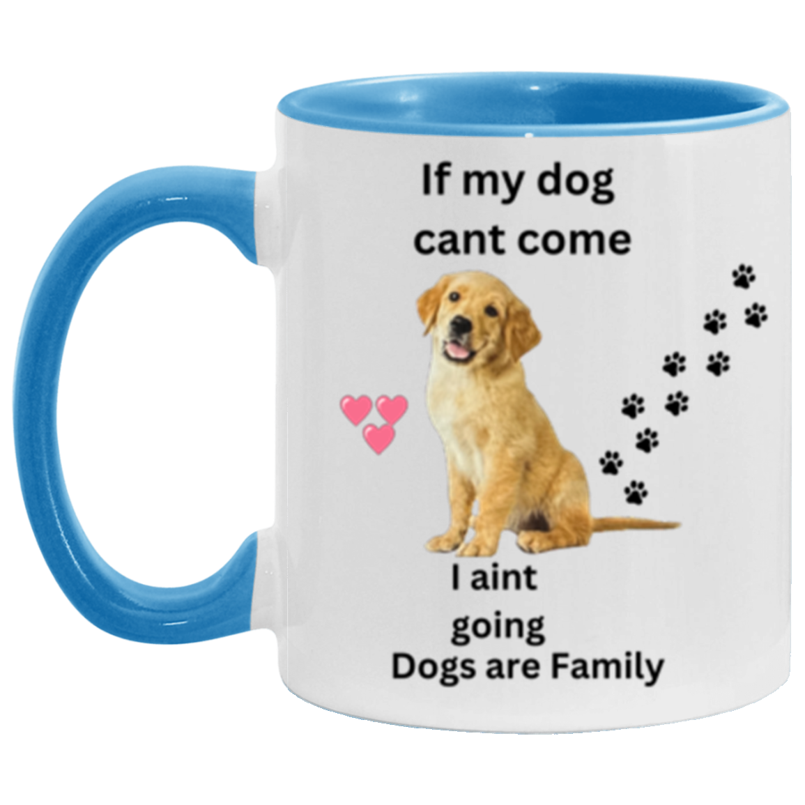 Double Sided If My Dog Cant Come  11 &15oz Accent Mug